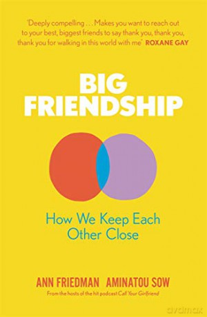 Big Friendship: How We Keep Each Other Close - Aminatou Sow [KSIĄŻKA]