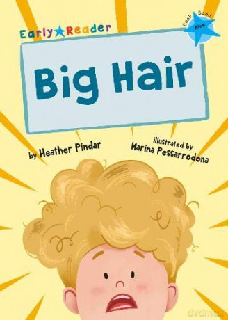 Big Hair: (Blue Early Reader) - Heather Pindar [KSIĄŻKA]