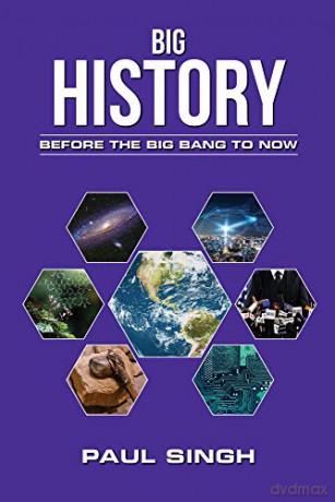 Big History: Before the Big Bang to Now - Paul Singh [KSIĄŻKA]