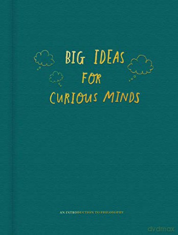 Big Ideas for Curious Minds: An Introduction to Philosophy - The School of Life [KSIĄŻKA]