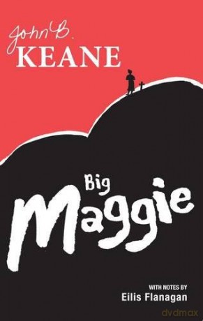 Big Maggie: Schools edition with notes by Eilis Flanagan - John B. Keane [KSIĄŻKA]