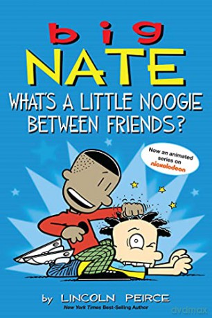 Big Nate: What's a Little Noogie Between Friends (Volume 16) - Lincoln Peirce [KSIĄŻKA]