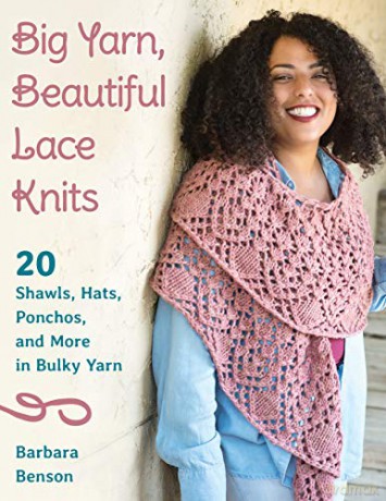 Big Yarn, Beautiful Lace Knits: 20 Shawls, Hats, Ponchos, and More in Bulky Yarn - Barbara Benson [KSIĄŻKA]