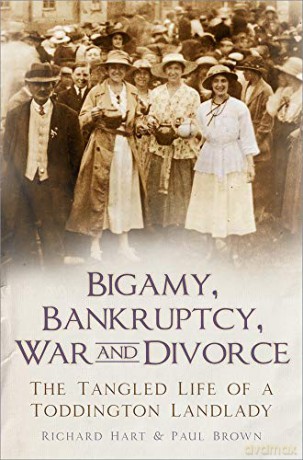 Bigamy, Bankruptcy, War and Divorce: The Tangled Life of a Toddington Landlady - Paul Brown [KSIĄŻKA]