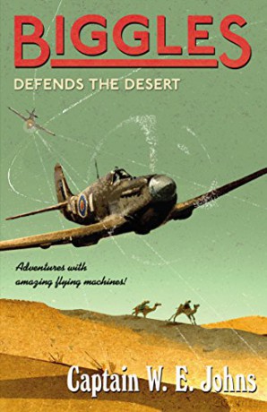 Biggles Defends the Desert - W E Johns [KSIĄŻKA]