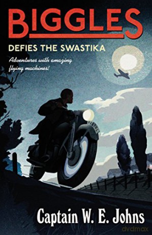 Biggles Defies the Swastika - W E Johns [KSIĄŻKA]