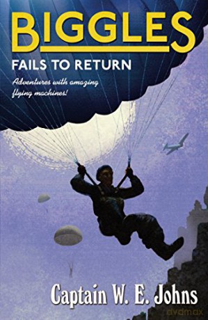 Biggles Fails to Return - W E Johns [KSIĄŻKA]
