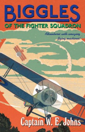 Biggles of the Fighter Squadron - W E Johns [KSIĄŻKA]