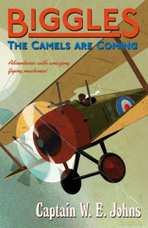 Biggles: The Camels Are Coming - W E Johns [KSIĄŻKA]