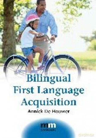 Bilingual First Language Acquisition (MM Textbooks): 2 - Annick De Houwer [KSIĄŻKA]