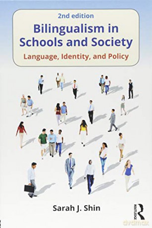 Bilingualism in Schools and Society: Language, Identity, and Policy, Second Edition - Sarah J. Shin [KSIĄŻKA]