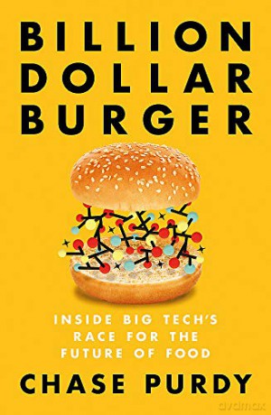 Billion Dollar Burger: Inside Big Tech's Race for the Future of Food - Chase Purdy [KSIĄŻKA]
