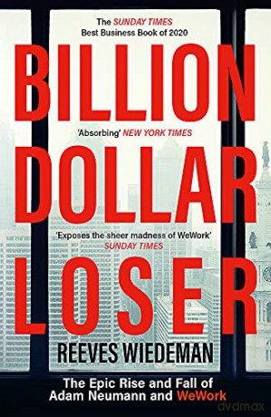 Billion Dollar Loser: The Epic Rise and Fall of WeWork - Reeves Wiedeman [KSIĄŻKA]