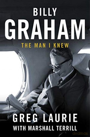 Billy Graham: The Man I Knew - Greg Laurie [KSIĄŻKA]