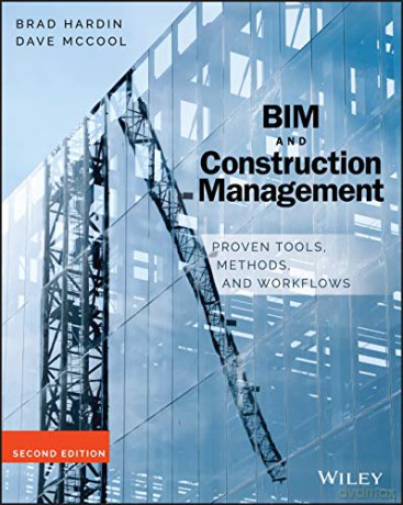 BIM and Construction Management: Proven Tools, Methods, and Workflows, 2nd Edition - Brad Hardin [KSIĄŻKA]