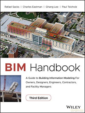 BIM Handbook: A Guide to Building Information Modeling for Owners, Designers, Engineers, Contractors, and Facility Managers - Rafael Sacks [KSIĄŻKA]