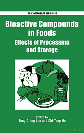 Bioactive Compounds in Foods: Effects of Processing and Storage: No. 816 (ACS Symposium Series) - Tung-Ching Lee [KSIĄŻKA]