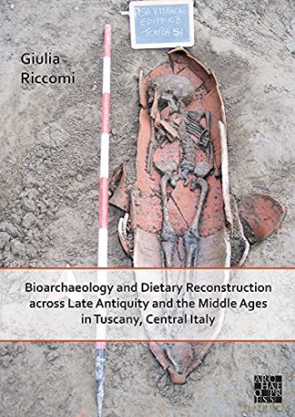 Bioarchaeology and Dietary Reconstruction across Late Antiquity and the Middle Ages in Tuscany, Central Italy - Giulia Riccomi [KSIĄŻKA]