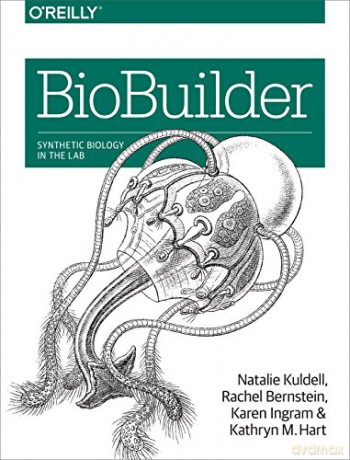 BioBuilder: Synthetic Biology in the Lab - Natalie Kuldell PhD. [KSIĄŻKA]