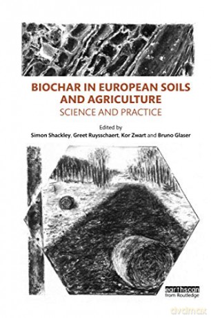 Biochar in European Soils and Agriculture: Science and Practice - Simon Shackley [KSIĄŻKA]