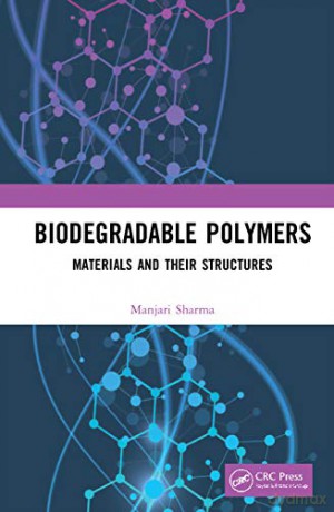 Biodegradable Polymers: Materials and their Structures - Manjari Sharma [KSIĄŻKA]