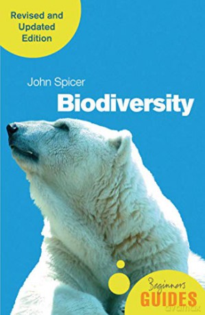 Biodiversity: A Beginner's Guide (revised and updated edition) (Beginner's Guides) - John Spicer [KSIĄŻKA]
