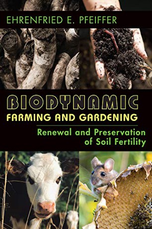 Biodynamic Farming and Gardening: Renewal and Preservation of Soil Fertility - Ehrenfried Pfeiffer [KSIĄŻKA]