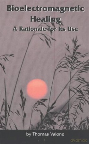 Bioelectromagnetic Healing: A Rationale for Its Use - Thomas Valone [KSIĄŻKA]