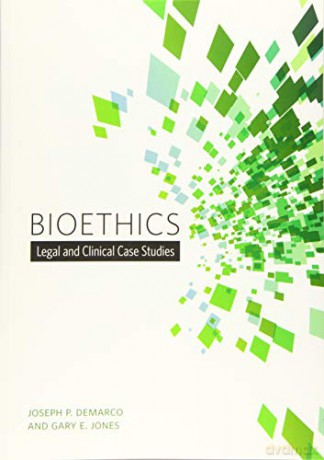 Bioethics: Legal and Clinical Case Studies - Gary E. Jones [KSIĄŻKA]