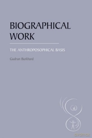 Biographical Work: The Anthroposophical Basis - Gudrun Burkhard [KSIĄŻKA]