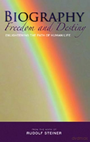 Biography: Freedom and Destiny: Enlightening the Path of Human Life - Rudolf Steiner [KSIĄŻKA]