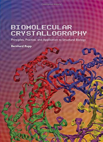 Biomolecular Crystallography: Principles, Practice, and Application to Structural Biology - Bernhard Rupp [KSIĄŻKA]