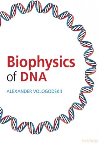 Biophysics of DNA - Alexander Vologodskii [KSIĄŻKA]