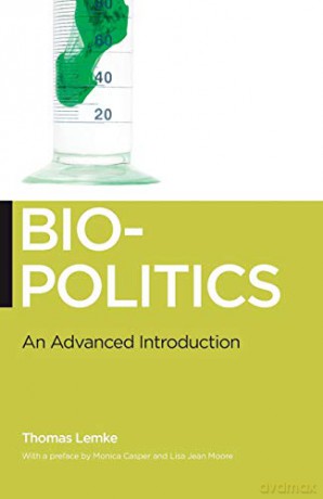 Biopolitics: An Advanced Introduction (Biopolitics: Medicine, Technoscience, and Health in the Twenty-first Century): 5 - Thomas Lemke [KSIĄŻKA]