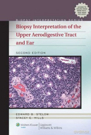 Biopsy Interpretation of the Upper Aerodigestive Tract and Ear (Biopsy Interpretation Series) - Edward B Stelow MD [KSIĄŻKA]