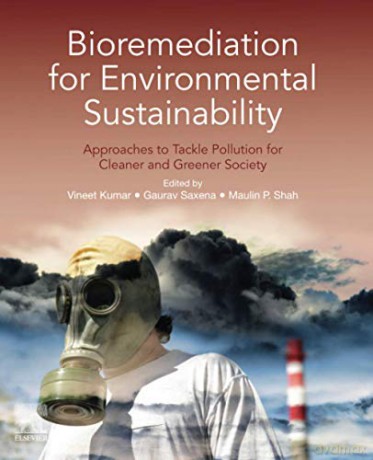 Bioremediation for Environmental Sustainability: Approaches to Tackle Pollution for Cleaner and Greener Society - Vineet Kumar [KSIĄŻKA]