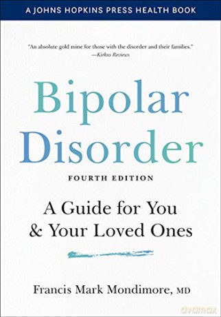 Bipolar Disorder: A Guide for You and Your Loved Ones (A Johns Hopkins Press Health Book) - Francis Mark Mondimore [KSIĄŻKA]