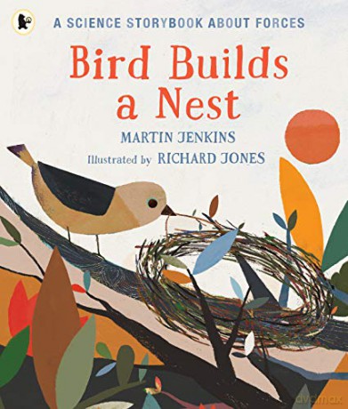 Bird Builds a Nest: A Science Storybook about Forces: 1 - Martin Jenkins [KSIĄŻKA]