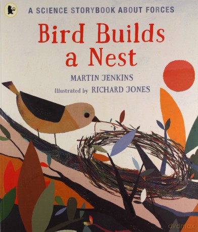 Bird Builds a Nest: A Science Storybook about Forces: 1 - Martin Jenkins [KSIĄŻKA]