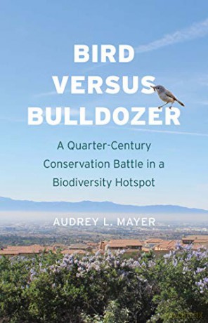 Bird versus Bulldozer: A Quarter-Century Conservation Battle in a Biodiversity Hotspot - Audrey L. Mayer [KSIĄŻKA]