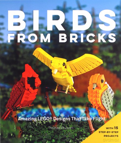 Birds from Bricks: Amazing LEGO(R) Designs That Take Flight - With 15 Step-by-Step Projects - Thomas Poulsom [KSIĄŻKA]