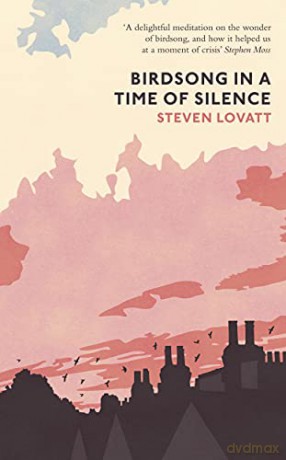 Birdsong in a Time of Silence: by Steven Lovatt - Steven Lovatt [KSIĄŻKA]