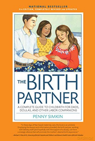 Birth Partner 5th Edition: A Complete Guide to Childbirth for Dads, Doulas, and All Other Labor Companions: A Complete Guide to Childbirth for Dads, Partners, Doulas, and All Other Labor Companions - Penny Simkin [KSIĄŻKA]