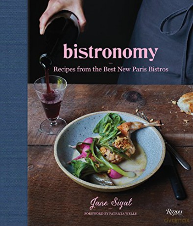 Bistronomy: Recipes from the Best New Paris Bistros - Jane Sigal [KSIĄŻKA]