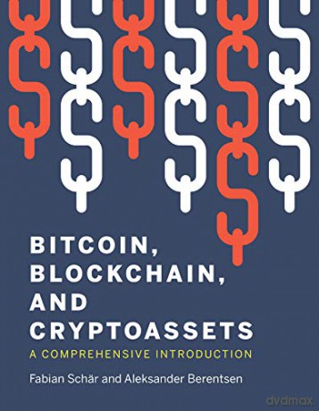 Bitcoin, Blockchain, and Cryptoassets: A Comprehensive Introduction - Fabian Schar [KSIĄŻKA]