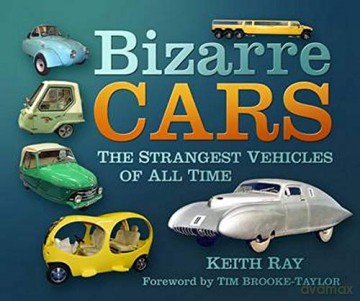 Bizarre Cars: The Strangest Vehicles of All Time - Keith Ray [KSIĄŻKA]