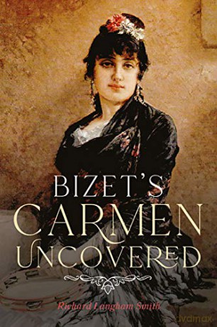 Bizet's Carmen Uncovered - Richard Langham Smith [KSIĄŻKA]