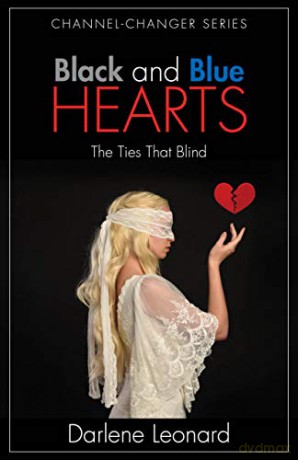 BLACK and BLUE HEARTS: The Ties That Blind (Channel-changer) - Darlene Leonard [KSIĄŻKA]