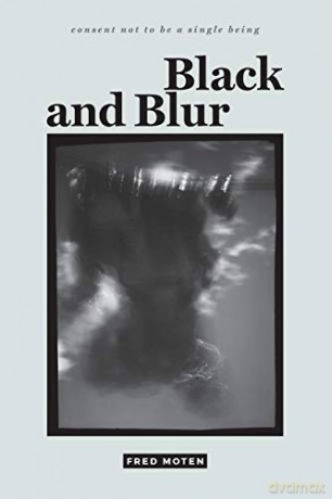 Black and Blur (consent not to be a single being) - Fred Moten [KSIĄŻKA]
