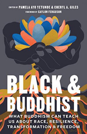 Black and Buddhist: What Buddhism Can Teach Us about Race, Resilience, Transformation, and Freedom - Pamela Ayo Yetunde [KSIĄŻKA]